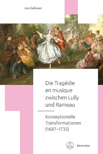 Die Tragédie en musique zwischen Lully und Rameau -Konzeptionelle Transformationen (1687–1733)-. Buch. Fokus Musikwissenschaft
