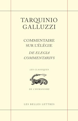 Commentaire Sur l'Elegie: De elegia commentarivs von Les Belles Lettres