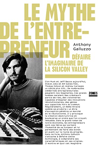 Le mythe de l'entrepreneur - Défaire l'imaginaire de la Silicon Valley