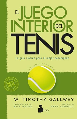 El juego interior del tenis. Edición 50 aniversario: La guía clásica para el mejor desempeño von Editorial Sirio