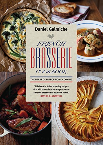 French Brasserie Cookbook: The Heart of French Home Cooking