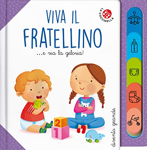 Viva il fratellino... e via la gelosia! Ediz. a colori (Divento grande)