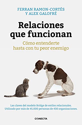 Relaciones que funcionan : cómo entenderte hasta con tu peor enemigo (Conecta)