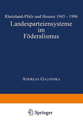 Landesparteiensysteme im Föderalismus: Rheinland-Pfalz und Hessen 1945 – 1996 (DUV Sozialwissenschaft)