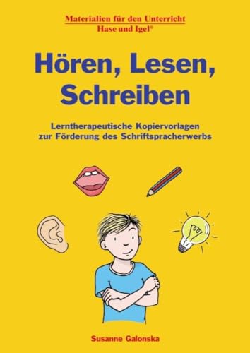 Hören, Lesen, Schreiben: Lerntherapeutische Kopiervorlagen zur Förderung des Schriftspracherwerbs von Hase und Igel Verlag GmbH