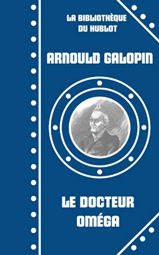 Le docteur Oméga: Aventures fantastiques de trois Français sur la planète Mars (La Bibliothèque du Hublot)