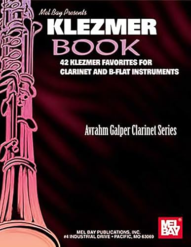 Klezmer Book: 42 Klezmer Favorites for Clarinet and B-Flat Instruments (Avrahm Galper Clarinet Series) von Mel Bay Publications, Inc.