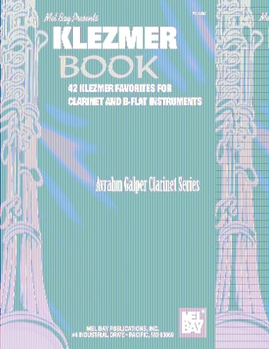 Klezmer Book: 42 Klezmer Favorites for Clarinet and B-Flat Instruments (Avrahm Galper Clarinet Series)