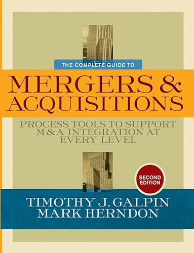 The Complete Guide to Mergers and Acquisitions: Process Tools to Support M&A Integration at Every Level: Process Tools to Support M&A Integration at Every Level. Forew. by Jon Katzenbach