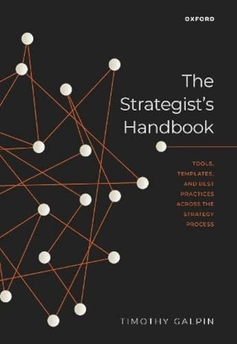 The Strategist's Handbook: Tools, Templates, and Best Practices Across the Strategy Process