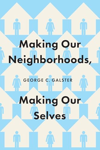 Making Our Neighborhoods, Making Our Selves von University of Chicago Press