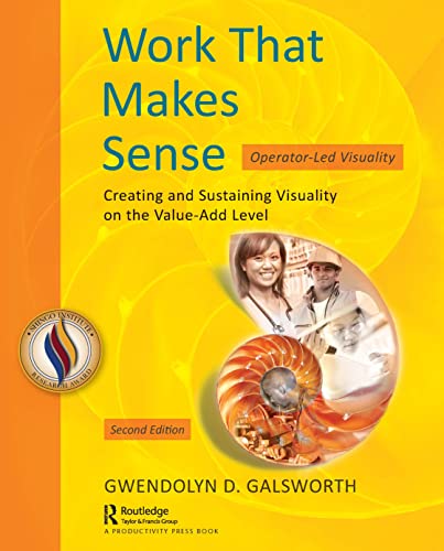 Work That Makes Sense: Creating and Sustaining Visuality on the Value-Add Level von Productivity Press