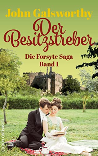 Der Besitzstreber: Die Forsyte Saga Teil 1 (Forsyte: Die Forsyte Saga)