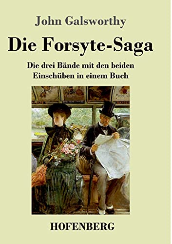 Die Forsyte-Saga: Die drei Bände mit den beiden Einschüben in einem Buch von Hofenberg