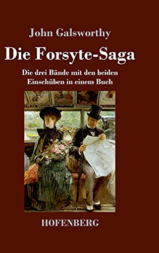 Die Forsyte-Saga: Die drei Bände mit den beiden Einschüben in einem Buch