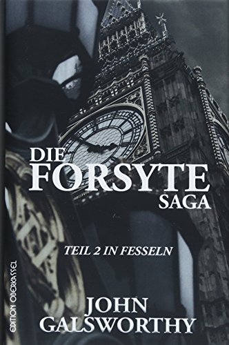 Die Forsyte Saga: Teil 2: In Fesseln (Forsyte: Die Forsyte Saga) von Edition Oberkassel