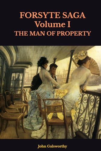 FORSYTE SAGA Volume I: THE MAN OF PROPERTY von Independently published