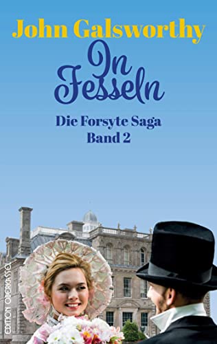 In Fesseln: Die Forsyte Saga Teil 2 (Forsyte: Die Forsyte Saga) von Edition Oberkassel