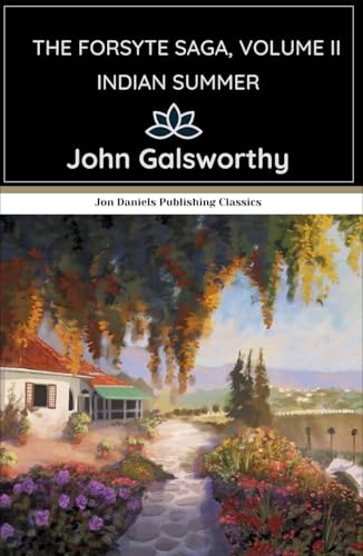 Indian Summer The Forsyte Saga, Volume 2: An Original and Unabridged Edition von Independently published