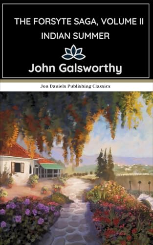 Indian Summer The Forsyte Saga, Volume 2: An Original and Unabridged Edition von Independently published