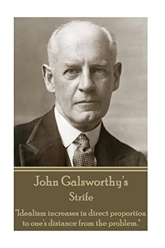 John Galsworthy - Strife: "Idealism increases in direct proportion to one's distance from the problem." von Stage Door