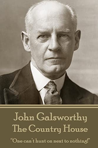 John Galsworthy - The Country House: “One can’t hunt on next to nothing!”