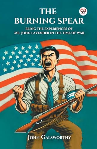 The Burning Spear Being the Experiences of Mr. John Lavender in the Time of War von Double 9 Books