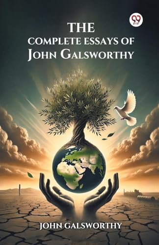 The Complete Essays of John Galsworthy The Complete Essays of John Galsworthy von Double 9 Books