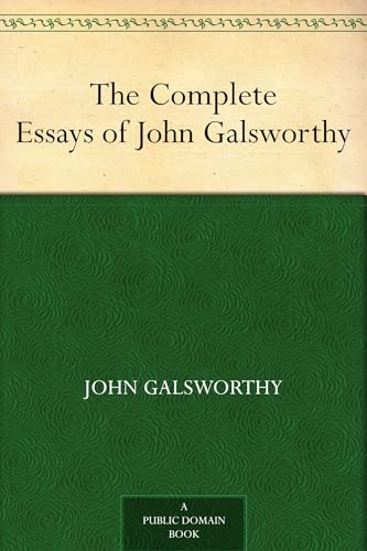 The Complete Essays of John Galsworthy von Anson Street Press