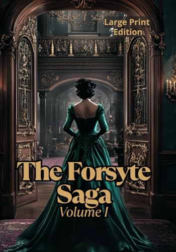 The Forsyte Saga, Volume I (Large Print Edition): A social and psychological novel about love, loss, and tradition within the upper-middle class von Independently published