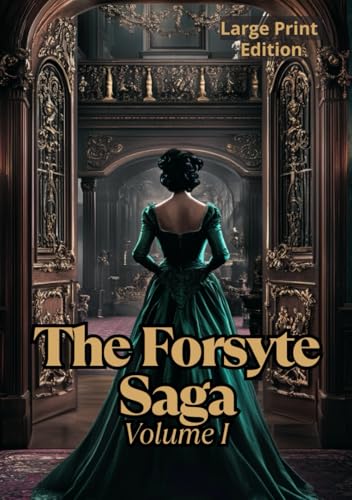 The Forsyte Saga, Volume I (Large Print Edition): A social and psychological novel about love, loss, and tradition within the upper-middle class von Independently published