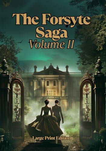 The Forsyte Saga, Volume II (Large Print Edition): A chronicle of love, legacy, and family decline in an era of social change von Independently published