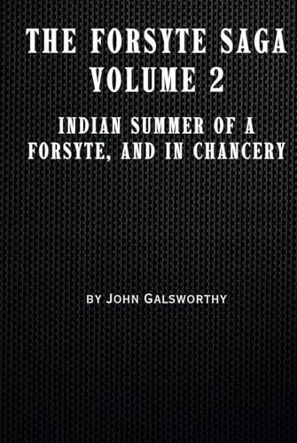 The Forsyte Saga Volume 2: Indian Summer of a Forsyte, and In Chancery von Independently published