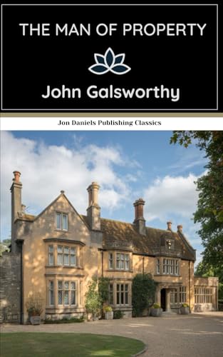 The Man of Property: The Forsyte Saga, Volume I: An Original and Unabridged Edition von Independently published
