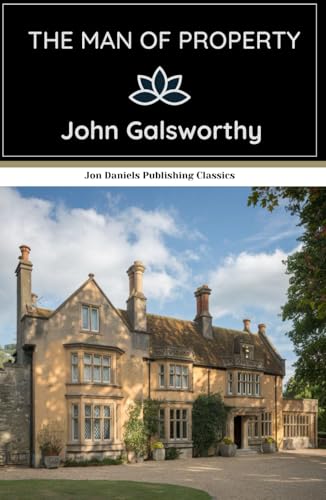 The Man of Property: The Forsyte Saga, Volume I: An Original and Unabridged Edition von Independently published