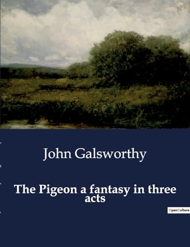 The Pigeon a fantasy in three acts von Culturea