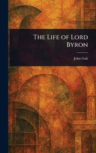 The Life of Lord Byron von Anson Street Press