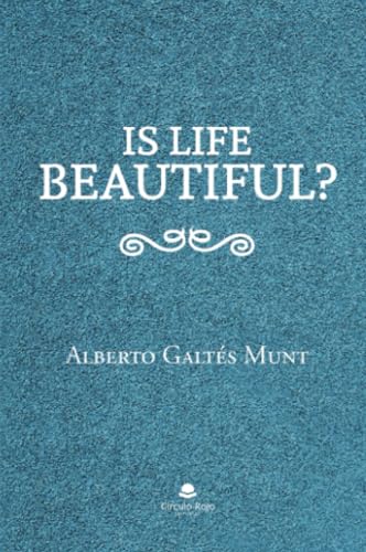 Is life beautiful? von Grupo Editorial Círculo Rojo SL