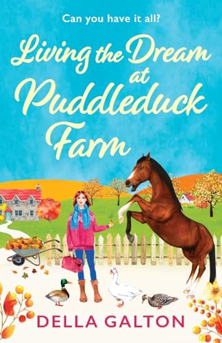 Living the Dream at Puddleduck Farm: A BRAND NEW heartwarming, uplifting, romantic read from Della Galton for 2024 (Puddleduck Farm, 4) von Boldwood Books
