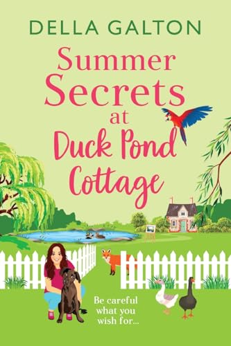 Summer Secrets at Duck Pond Cottage: A BRAND NEW feel-good romantic read from Della Galton by 2025 (Duck Pond Cottage, 2)
