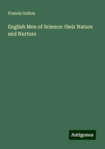 English Men of Science: their Nature and Nurture von Antigonos Verlag