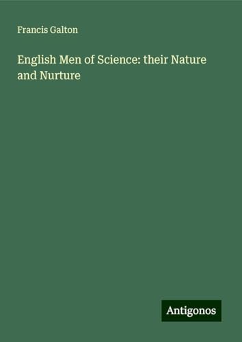English Men of Science: their Nature and Nurture von Antigonos Verlag