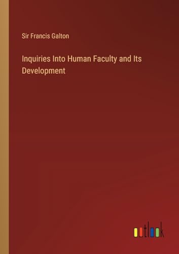 Inquiries Into Human Faculty and Its Development von Outlook Verlag