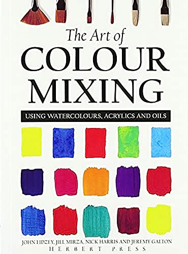 The Art of Colour Mixing: Using Watercolours, Acrylics and Oils von Bloomsbury