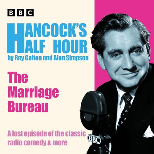 Hancock’s Half Hour: The Marriage Bureau: A lost episode of the classic radio comedy & more von BBC Physical Audio