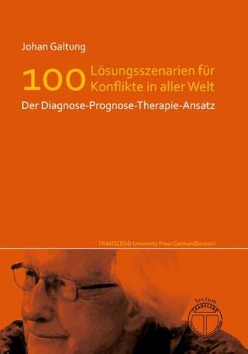 Lösungsszenarien für 100 Konflikte in aller Welt - Der Diagnose-Prognose-Therapie-Ansatz: Aus dem Englischen von Ingrid von Heiseler Lösungsszenarien für 100 Konflikte in aller Welt - Der Diagnose-Prognose-Therapie-Ansatz: Aus dem Englischen von Ingrid von Heiseler