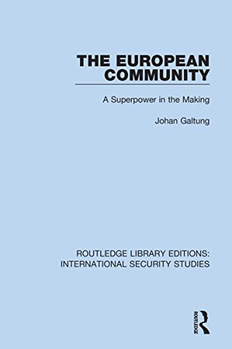The European Community: A Superpower in the Making (Routledge Library Editions: International Security Studies)