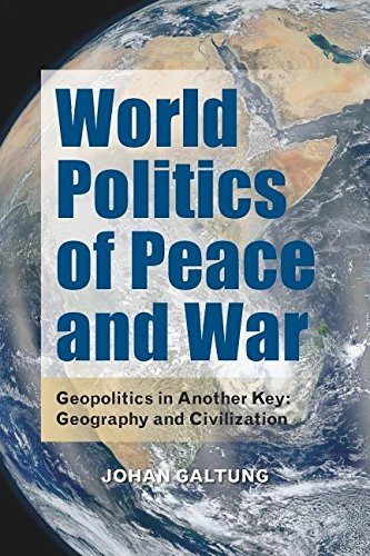 World Politics of Peace and War: Geopolitics in Another Key: Geography and Civilization (The Hampton Press Communication Series)
