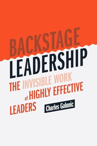 Backstage Leadership: The Invisible Work of Highly Effective Leaders von MACMILLAN