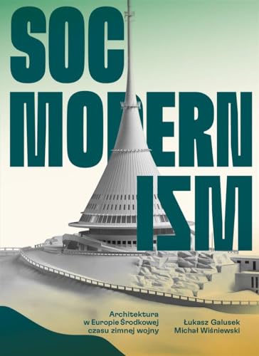 Socmodernizm.: Architektura w Europie Środkowej czasu zimnej wojny von Międzynarodowe Centrum Kultury Kraków